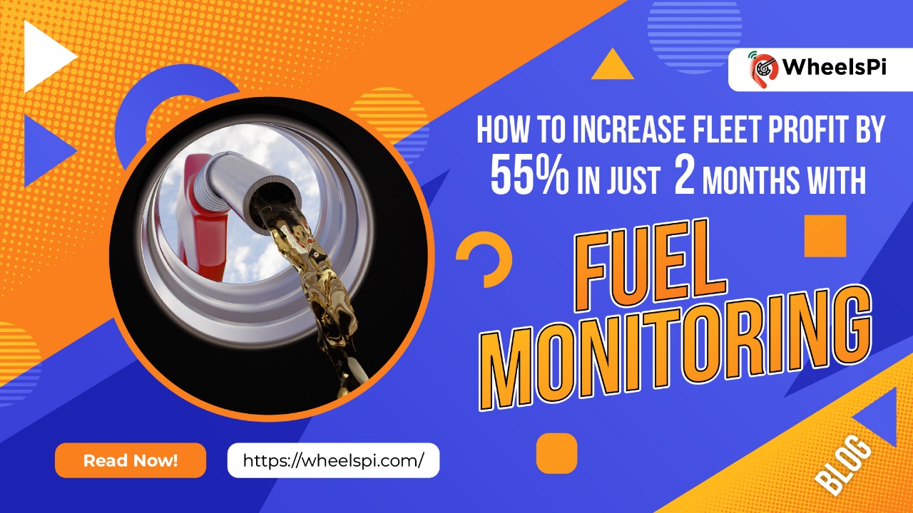How to Increase Fleet Profit by 55% in Just 2 Months with Fuel Monitoring